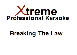 Xirreme

Professional Karaoke

Breaking The Law