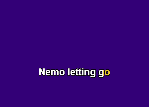Nemo letting go