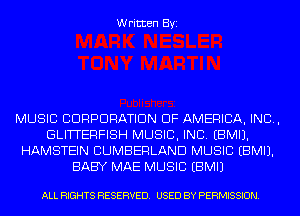Written Byi

MUSIC CORPORATION OF AMERICA, INC,
GLITTERFISH MUSIC, INC. EBMIJ.
HAMSTEIN CUMBERLAND MUSIC EBMIJ.
BABY MAE MUSIC EBMIJ

ALL RIGHTS RESERVED. USED BY PERMISSION.