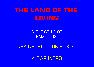 IN THE STYLE OF
PAM NLLIS

KEY OF E) TIME 3225

4 BAR INTRO