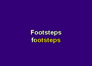 Footsteps

footsteps