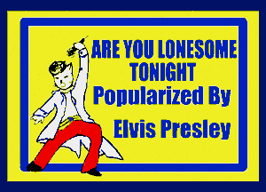 awn! Y0 lllHESUME
6M . TUHIGHT

jfivonularized By
' Elvis Presley