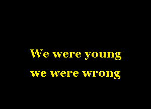 We were young

1178 were VVI'OIlg