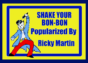 SHRHE VIIIJB
BBH- 30H

Mr Ponularized By

Ricky Martin
k