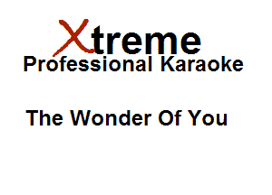 Xirreme

Professional Karaoke

The Wonder Of You