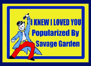 wWI KNEW l lIIHEll V0

Ajii ' Ponularized By

Savage Garden

59 K