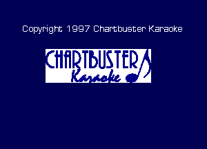 Copyright 1997 Chambusner Karaoke

w MSW