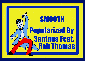 -suo
g? mm

(4. 5m Ponularized By
' Santana Feat.

5? Bull Thomas