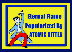6,31 Eternal Flame

Agi ' Ponularized By
MUM? KITTEH
K
