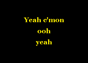 Ybahcknon

00h

yeah