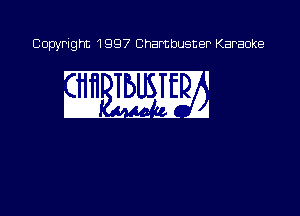 Copyright 1997 Chambusner Karaoke

m1 an