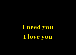 Ineedyou

Iloveyou