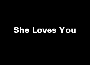 She Loves You