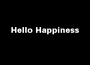 Hello Happiness
