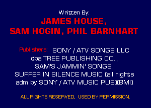 Written Byi

SDNYJATV SONGS LLC
dba TREE PUBLISHING CD,
SAM'S JAMMIN' SONGS,
BUFFER IN SILENCE MUSIC Eall Fights
adm by SONY (ATV MUSIC PUBJEBMIJ

ALL RIGHTS RESERVED. USED BY PERMISSION.