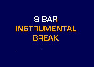 (BBAR
INSTRUMENTAL

BREAK