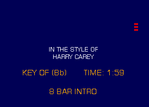 IN THE STYLE OF
HARRY CAREY

KB' OF (Bbl TIME 15E!

8 BAR INTRO