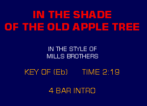 IN THE STYLE OF
MILLS BROTHERS

KEY OFIEbJ TIME 2'19

4 BAR INTRO