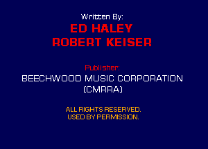 Written Byz

BEECHWOOD MUSIC CORPORATION
(CMRRAJ

ALL RIGHTS RESERVED.
USED BY PERMISSION,