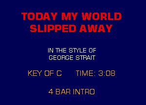 IN THE STYLE 0F
GEORGE STRAIT

KEY OFC TIME 308

4 BAR INTRO