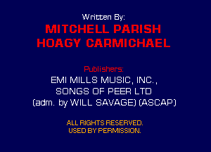 Written By

EMI MILLS MUSIC, INC,
SONGS OF PEER LTD
(adm by WILL SAVAGE) IASCAPJ

ALL RIGHTS RESERVED
USED BY PERMISSJON