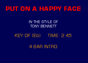IN THE SWLE 0F
TONY BENNETT

KEY OF EEbJ TIME12145

4 BAR INTRO