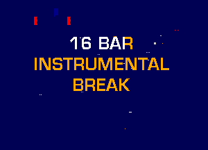 'I'B BAR
INSTRUMENTAL

BREAK