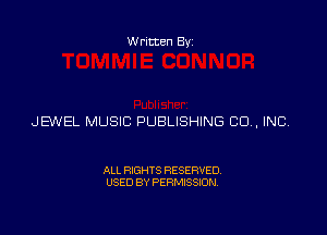 Written Byz

JEWEL MUSIC PUBLISHING CO, INC.

ALL RIGHTS RESERVED.
USED BY PERMISSION,