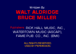 W ritten By

RICK HALL MUSIC, INC,
WATEFITDWN MUSIC EASCAPJ.
FAME PUB CO. INC EBMIJ

ALL RIGHTS RESERVED
USED BY PERMISSION