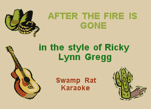 in the style of Ricky
Lynn Gregg

X

Swamp Rat
Karaoke