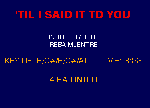 IN THE STYLE 0F
REBA McENTIRE

KEY OF IBIS MIBIG IN TIME 323

4 BAH INTRO