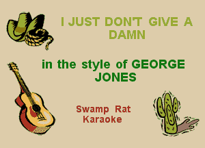 in the style of GEORGE
JONES

Swamp Rat
Karaoke