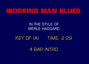 IN THE STYLE 0F
MERLE HAGGAHD

KEY OF EA) TIMEI 229

4 BAR INTRO