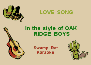X

in the style of OAK
RIDGE BOYS

Swamp Rat
Karaoke