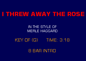 IN THE STYLE 0F
MERLE HAGGARD

KEY OFEGJ TIME 318

8 BAR INTRO