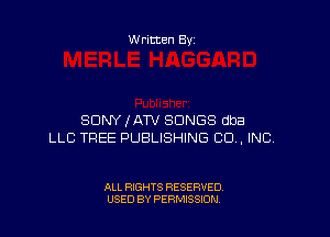 Written By

SONY (ATV SONGS dba
LLC TREE PUBLISHING CO, INC.

ALL RIGHTS RESERVED
USED BY PERMISSION