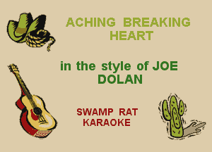 2

X

in the style of JOE
DOLAN

SWAMP RAT
KARAOKE