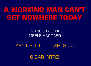 IN THE STYLE OF
MERLE HAGGARD

KEY OF EDJ TIME 300

E5 BAR INTRO