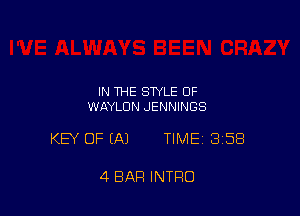 IN THE STYLE OF
WAYLUN JENNINGS

KEY OF EA) TIME 358

4 BAR INTRO