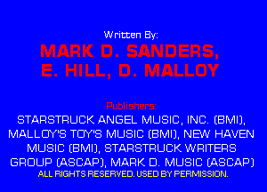 Written Byi

STARSTRUCK ANGEL MUSIC, INC. EBMIJ.
MALLCIY'S TCIY'S MUSIC EBMIJ. NEW HAVEN
MUSIC EBMIJ. STARSTRUCK WRITERS

GROUP EASCAPJ. MARK D. MUSIC EASCAPJ
ALL RIGHTS RESERVED. USED BY PERMISSION.
