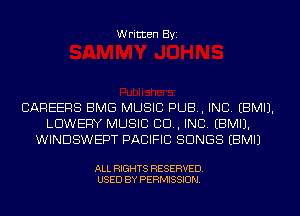 Written Byi

CAREERS BMG MUSIC PUB, INC. EBMIJ.
LDWEFIY MUSIC CID, INC. EBMIJ.
WINDSWEPT PACIFIC SONGS EBMIJ

ALL RIGHTS RESERVED.
USED BY PERMISSION.