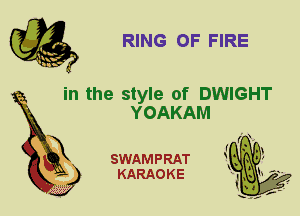 RING OF FIRE

in the style of DWIGHT
YOAKAM

SWAMPRAT
KARAOKE