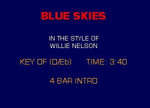 IN THE STYLE 0F
WILLIE NELSON

KEY OF EDEbJ TIME 3140

4 BAR INTRO