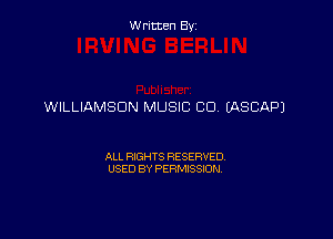 Written By

WILLIAMSON MUSIC CO EASCAPJ

ALL RIGHTS RESERVED
USED BY PERMISSION