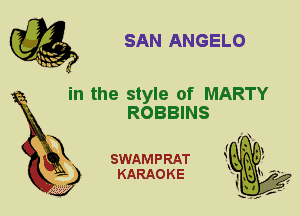SAN ANGELO

in the style of MARTY
ROBBINS

SWAMPRAT
KARAOKE