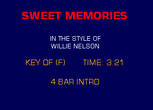 IN THE STYLE 0F
WILLIE NELSON

KEY OFEFJ TIME13121

4 BAR INTRO
