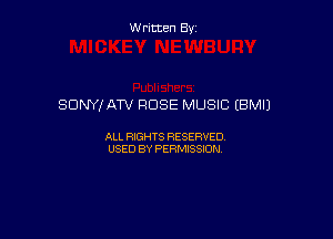 Written By

SONY! ATV ROSE MUSIC (BM!)

ALL RIGHTS RESERVED
USED BY PERMISSION