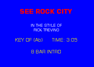 IN THE STYLE OF
RICK TREVINO

KEY OF EAbJ TIME 305

8 BAR INTRO