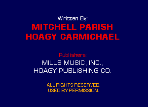 Written By

MILLS MUSIC, INC.
HDAGY PUBLISHING CU

ALL RIGHTS RESERVED
USED BY PERMISSXON
