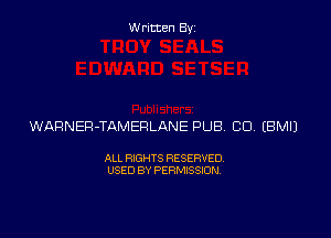 Written By

WARNER-TAMERLANE PUB CD EBMIJ

ALL RIGHTS RESERVED
USED BY PERMISSION